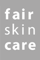 Fair Skin Care